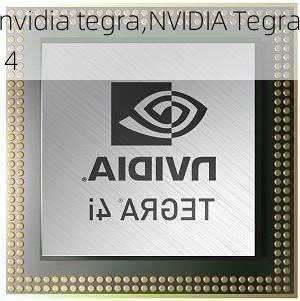 nvidia tegra,NVIDIA Tegra 4