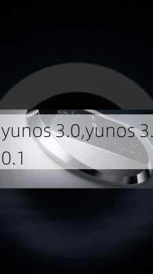 yunos 3.0,yunos 3.0.1