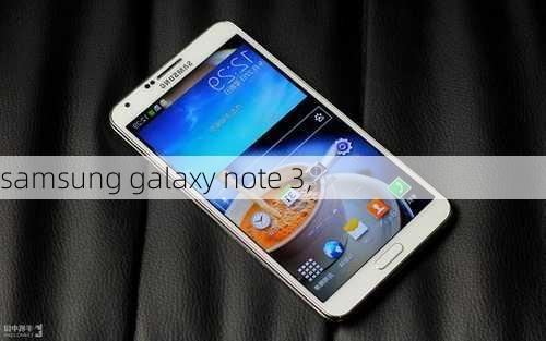 samsung galaxy note 3,