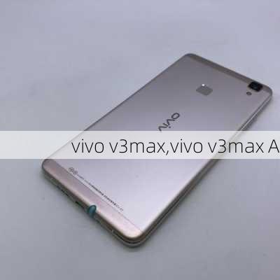 vivo v3max,vivo v3max A