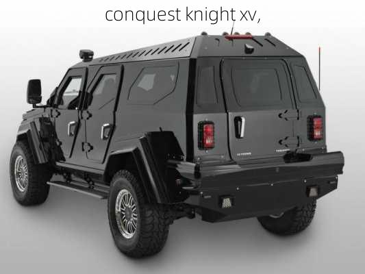 conquest knight xv,