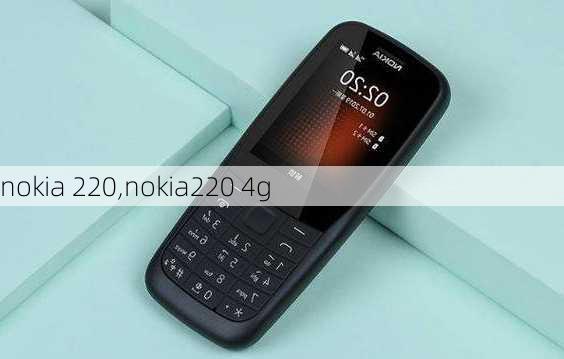 nokia 220,nokia220 4g