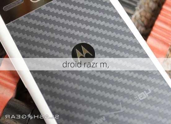 droid razr m,