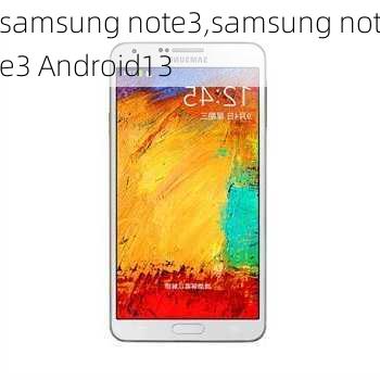 samsung note3,samsung note3 Android13