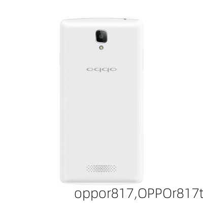 oppor817,OPPOr817t