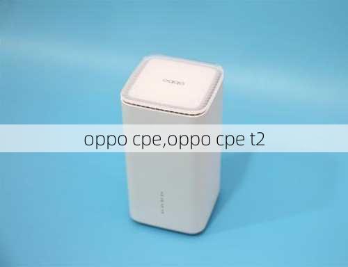 oppo cpe,oppo cpe t2