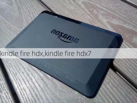 kindle fire hdx,kindle fire hdx7