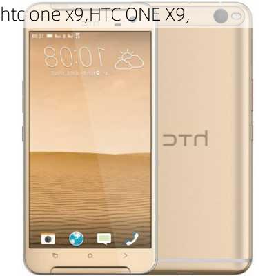 htc one x9,HTC ONE X9,