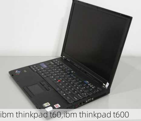 ibm thinkpad t60,ibm thinkpad t600