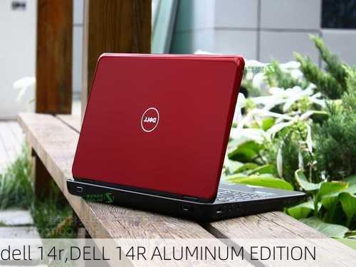 dell 14r,DELL 14R ALUMINUM EDITION