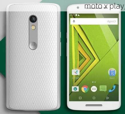 moto x play,