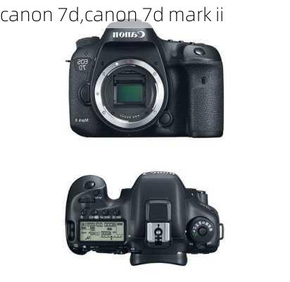 canon 7d,canon 7d mark ii