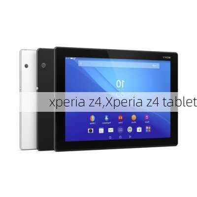 xperia z4,Xperia z4 tablet