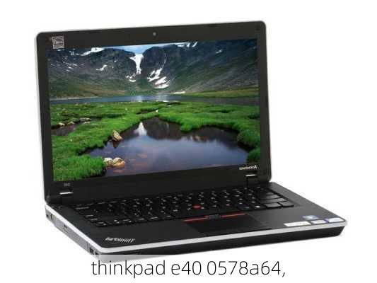 thinkpad e40 0578a64,