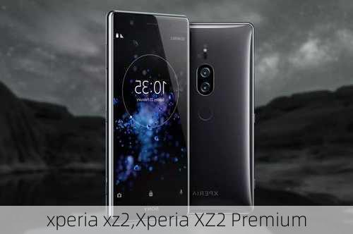 xperia xz2,Xperia XZ2 Premium