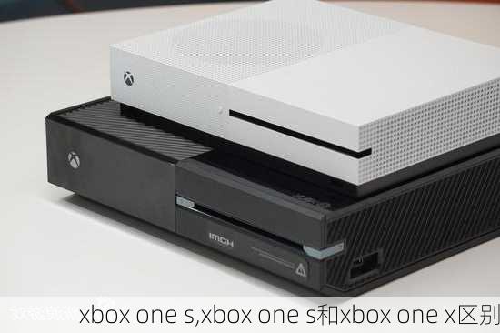 xbox one s,xbox one s和xbox one x区别