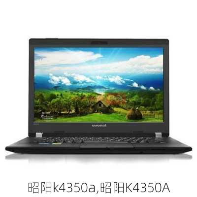 昭阳k4350a,昭阳K4350A