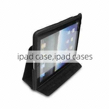 ipad case,ipad cases