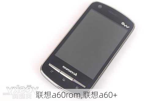 联想a60rom,联想a60+