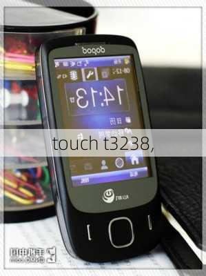 touch t3238,